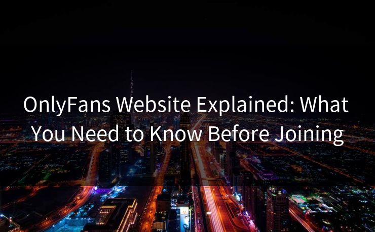OnlyFans Website Explained: What You Need to Know Before Joining OnlyFans Website Explained: What You Need to Know Before Joining